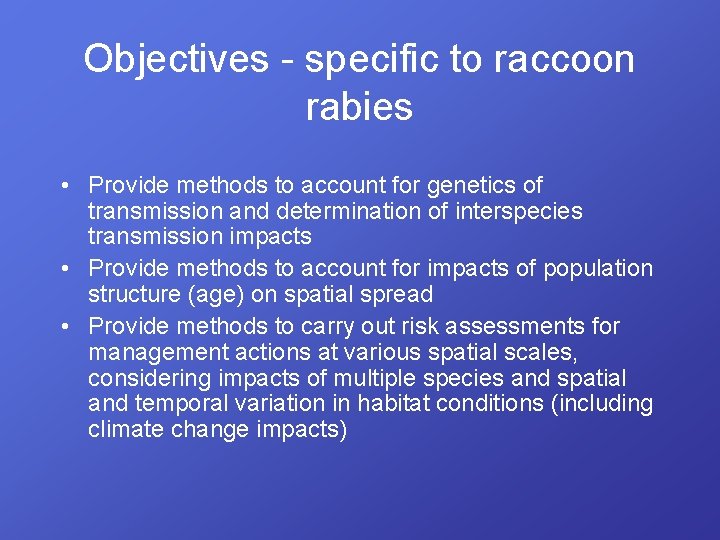 Objectives - specific to raccoon rabies • Provide methods to account for genetics of