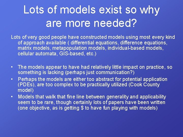 Lots of models exist so why are more needed? Lots of very good people