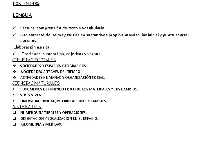 CONTENIDOS: LENGUA ü Lectura, comprensión de texto y vocabulario. ü Uso correcto de las