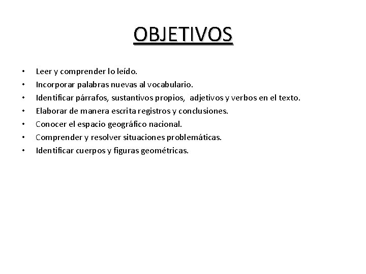 OBJETIVOS • • Leer y comprender lo leído. Incorporar palabras nuevas al vocabulario. Identificar