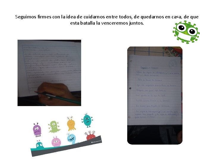 Seguimos firmes con la idea de cuidarnos entre todos, de quedarnos en casa, de