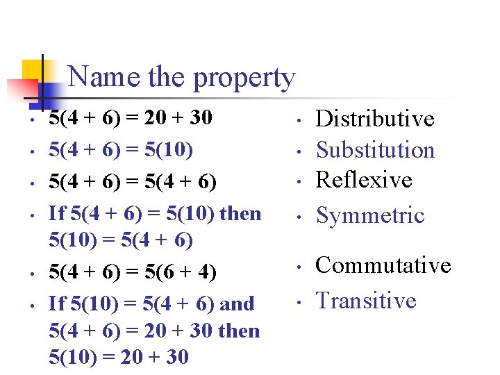 Name the property • • • 5(4 + 6) = 20 + 30 5(4