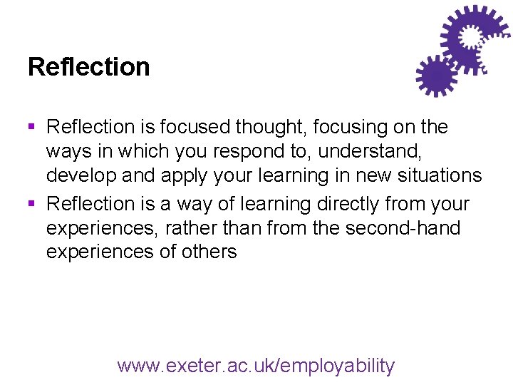 Reflection § Reflection is focused thought, focusing on the ways in which you respond