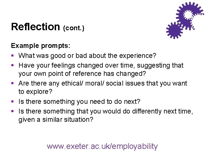 Reflection (cont. ) Example prompts: § What was good or bad about the experience?