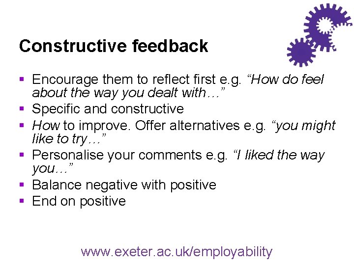 Constructive feedback § Encourage them to reflect first e. g. “How do feel about
