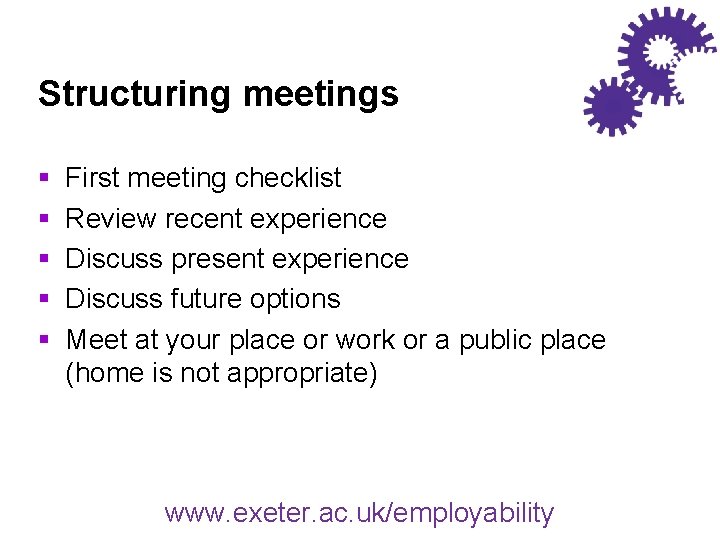 Structuring meetings § § § First meeting checklist Review recent experience Discuss present experience