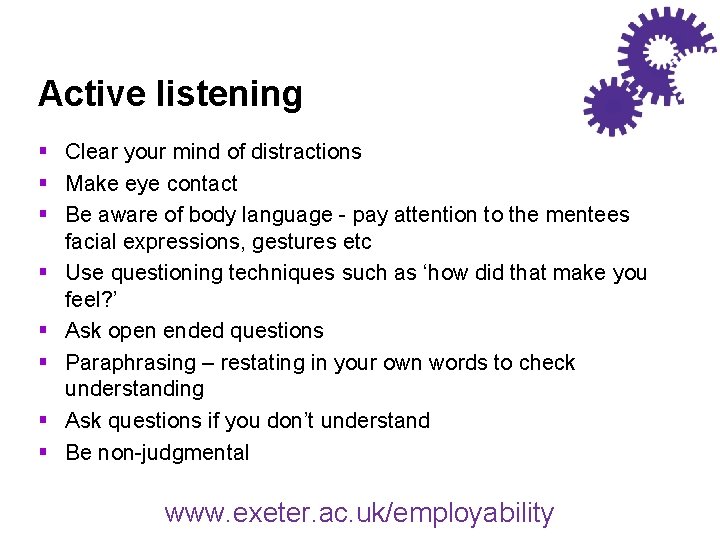 Active listening § Clear your mind of distractions § Make eye contact § Be