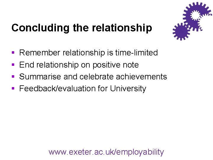 Concluding the relationship § § Remember relationship is time-limited End relationship on positive note