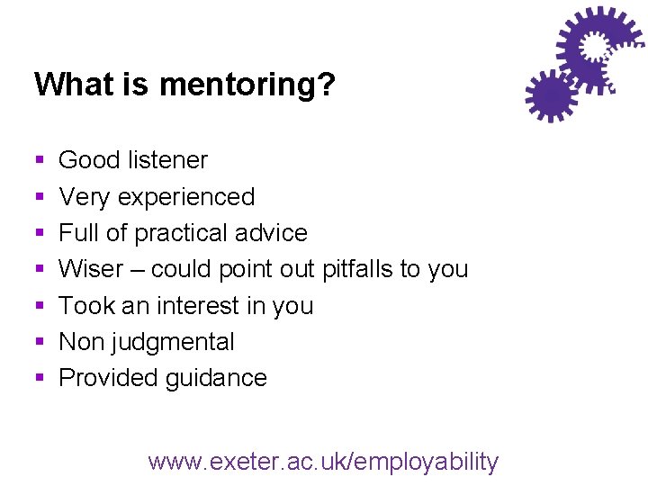 What is mentoring? § § § § Good listener Very experienced Full of practical