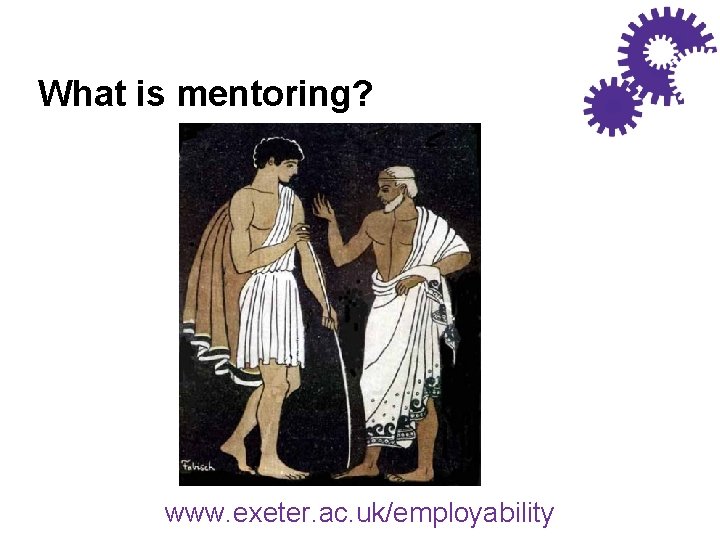What is mentoring? www. exeter. ac. uk/employability 