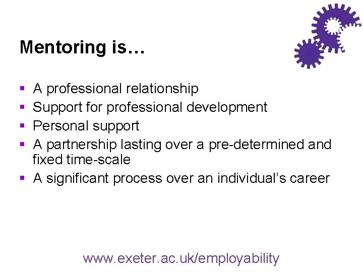 Mentoring is… § § A professional relationship Support for professional development Personal support A