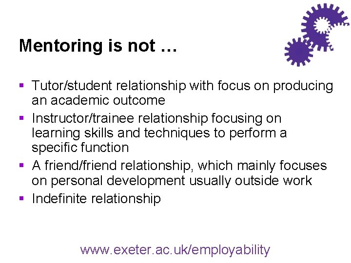Mentoring is not … § Tutor/student relationship with focus on producing an academic outcome