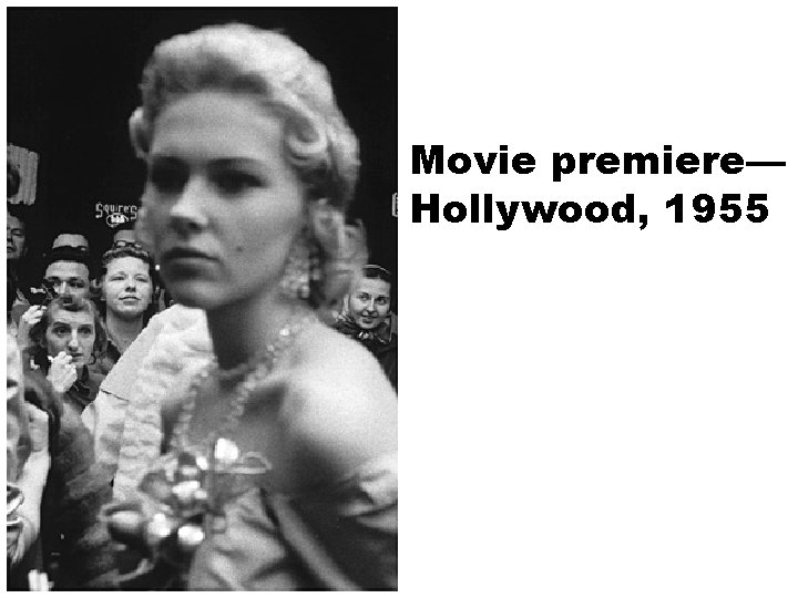 Movie premiere— Hollywood, 1955 