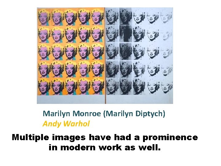 Marilyn Monroe (Marilyn Diptych) Andy Warhol Multiple images have had a prominence in modern