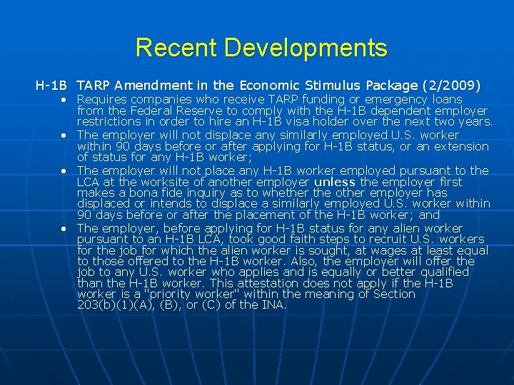 Recent Developments H-1 B TARP Amendment in the Economic Stimulus Package (2/2009) • Requires
