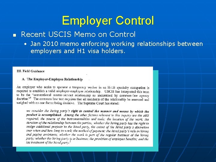 Employer Control n Recent USCIS Memo on Control • Jan 2010 memo enforcing working