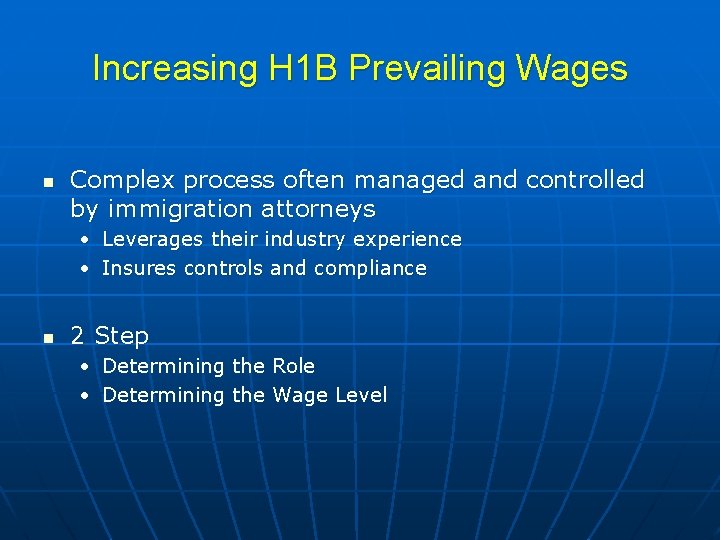 Increasing H 1 B Prevailing Wages n Complex process often managed and controlled by