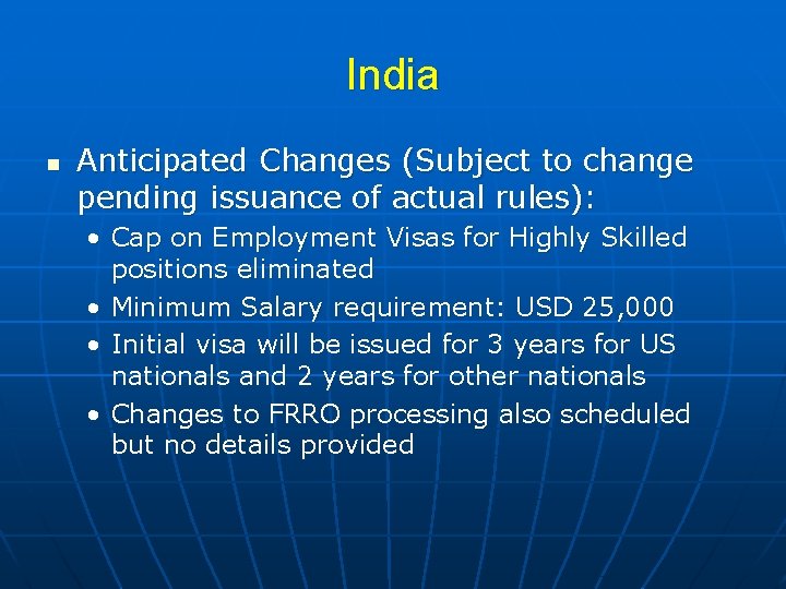 India n Anticipated Changes (Subject to change pending issuance of actual rules): • Cap