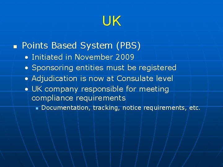 UK n Points Based System (PBS) • • Initiated in November 2009 Sponsoring entities
