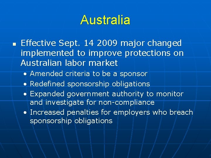 Australia n Effective Sept. 14 2009 major changed implemented to improve protections on Australian