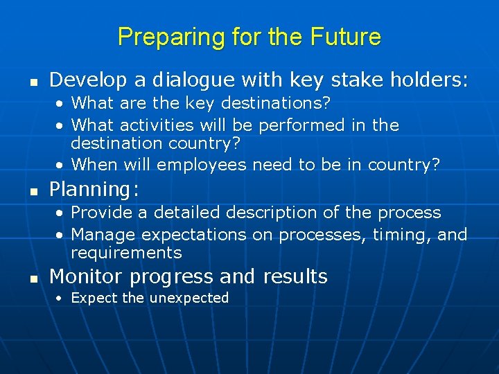 Preparing for the Future n Develop a dialogue with key stake holders: • What