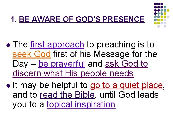 1. BE AWARE OF GOD’S PRESENCE l The first approach to preaching is to