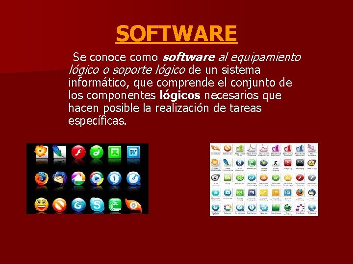 SOFTWARE Se conoce como software al equipamiento lógico o soporte lógico de un sistema