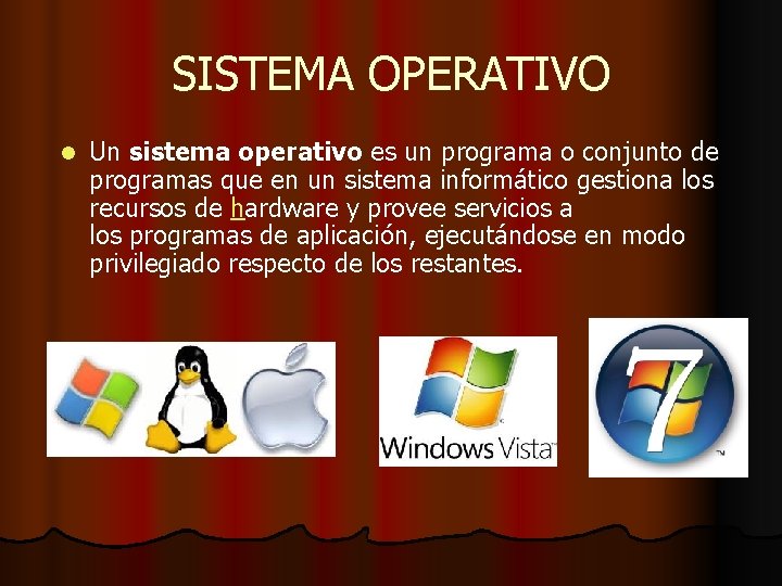 SISTEMA OPERATIVO l Un sistema operativo es un programa o conjunto de programas que