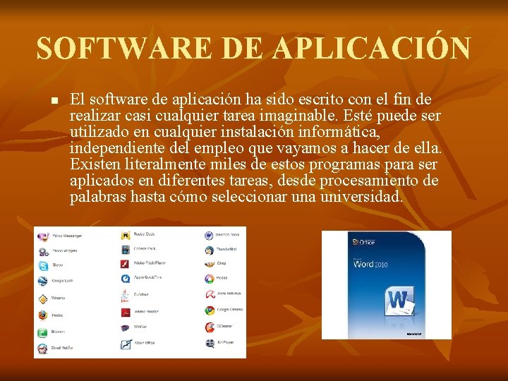 SOFTWARE DE APLICACIÓN n El software de aplicación ha sido escrito con el fin