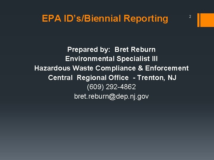 EPA ID’s/Biennial Reporting Prepared by: Bret Reburn Environmental Specialist III Hazardous Waste Compliance &