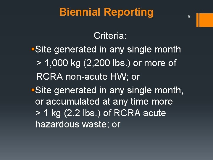 Biennial Reporting Criteria: §Site generated in any single month > 1, 000 kg (2,