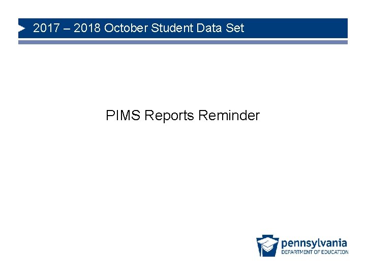 2017 – 2018 October Student Data Set PIMS Reports Reminder 