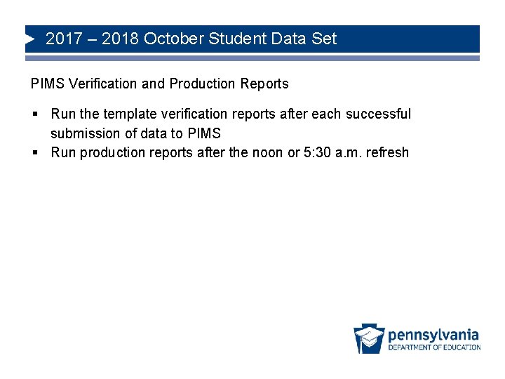 2017 – 2018 October Student Data Set PIMS Verification and Production Reports § Run