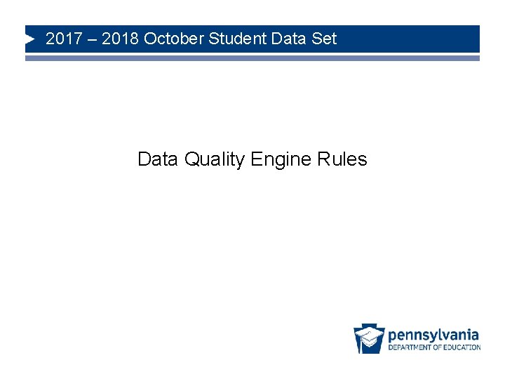 2017 – 2018 October Student Data Set Data Quality Engine Rules 