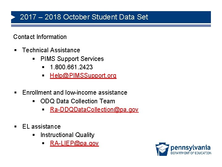 2017 – 2018 October Student Data Set Contact Information § Technical Assistance § PIMS