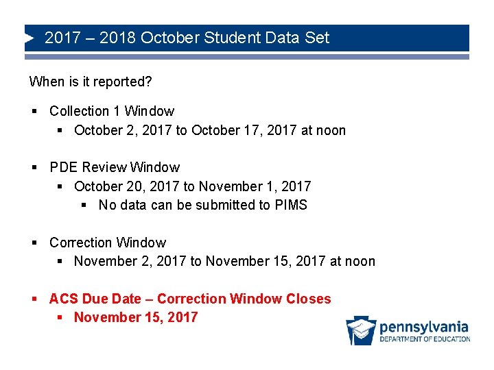 2017 – 2018 October Student Data Set When is it reported? § Collection 1