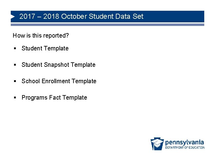 2017 – 2018 October Student Data Set How is this reported? § Student Template
