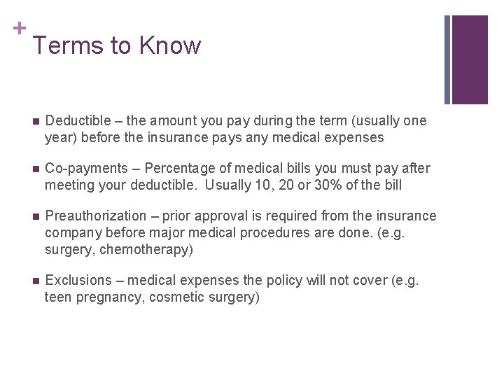 + Terms to Know n Deductible – the amount you pay during the term