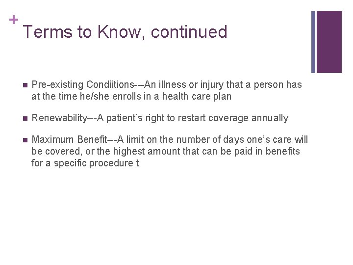 + Terms to Know, continued n Pre-existing Condiitions---An illness or injury that a person