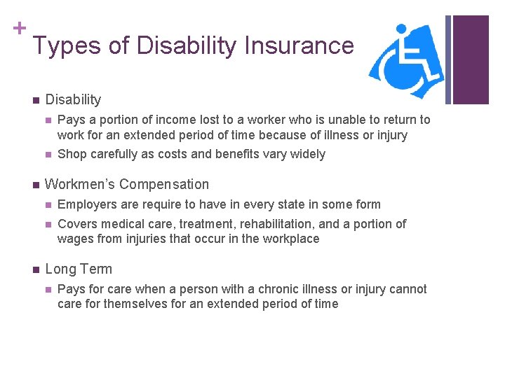 + Types of Disability Insurance n n n Disability n Pays a portion of