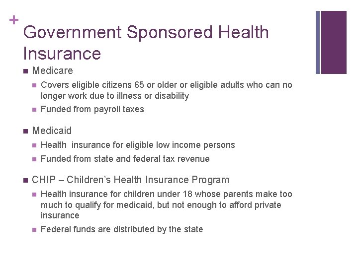 + Government Sponsored Health Insurance n n n Medicare n Covers eligible citizens 65