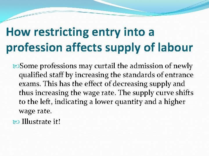 How restricting entry into a profession affects supply of labour Some professions may curtail How restricting entry into a profession affects supply of labour Some professions may curtail