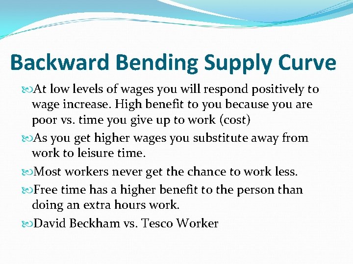 Backward Bending Supply Curve At low levels of wages you will respond positively to Backward Bending Supply Curve At low levels of wages you will respond positively to