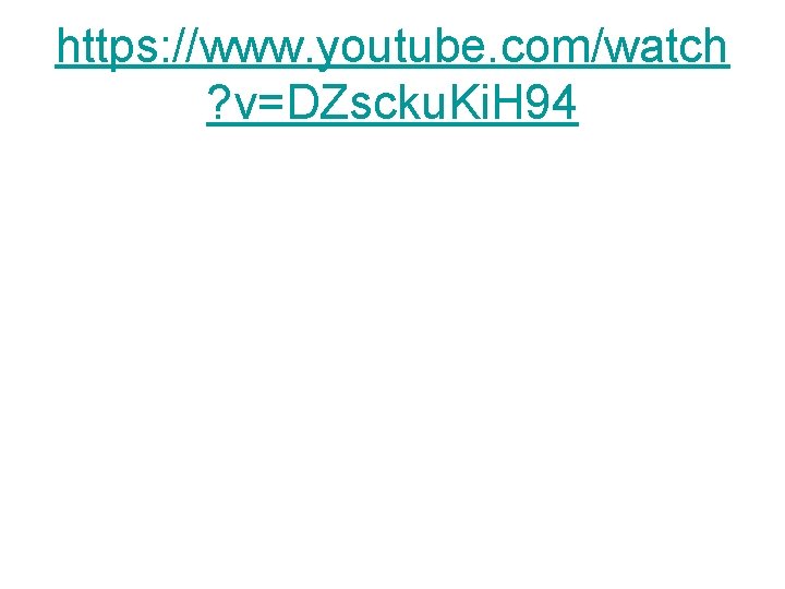 https: //www. youtube. com/watch ? v=DZscku. Ki. H 94 