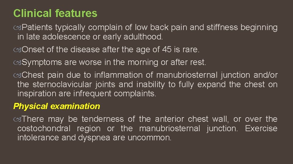 Clinical features Patients typically complain of low back pain and stiffness beginning in late