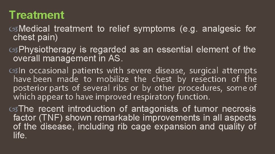 Treatment Medical treatment to relief symptoms (e. g. analgesic for chest pain) Physiotherapy is