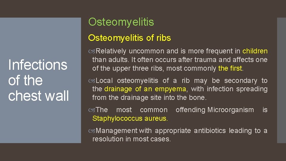 Osteomyelitis of ribs Infections of the chest wall Relatively uncommon and is more frequent