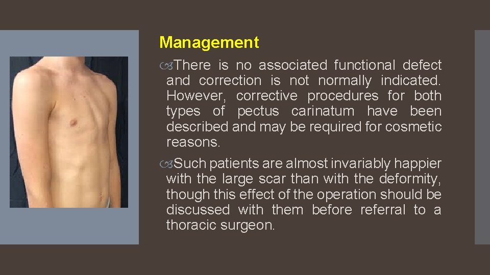 Management There is no associated functional defect and correction is not normally indicated. However,