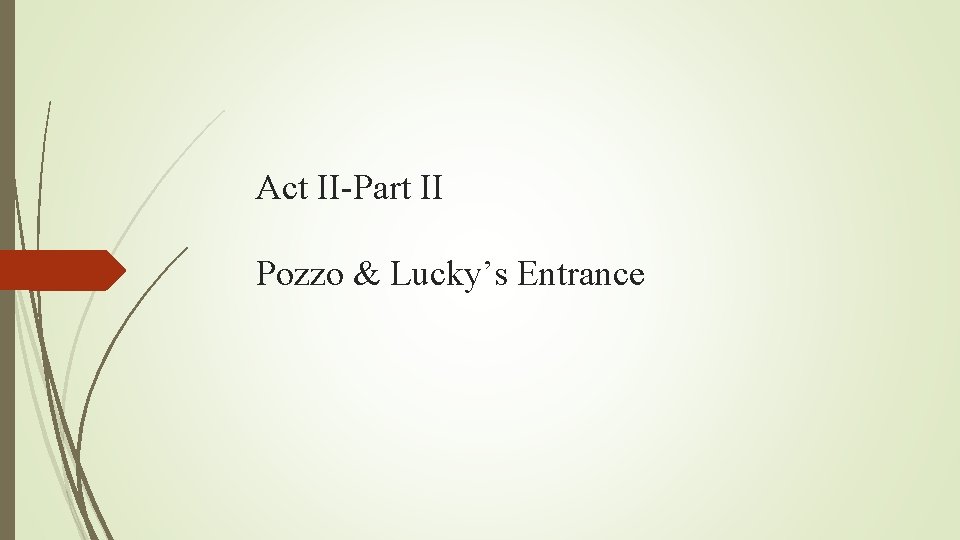 Act II-Part II Pozzo & Lucky’s Entrance 