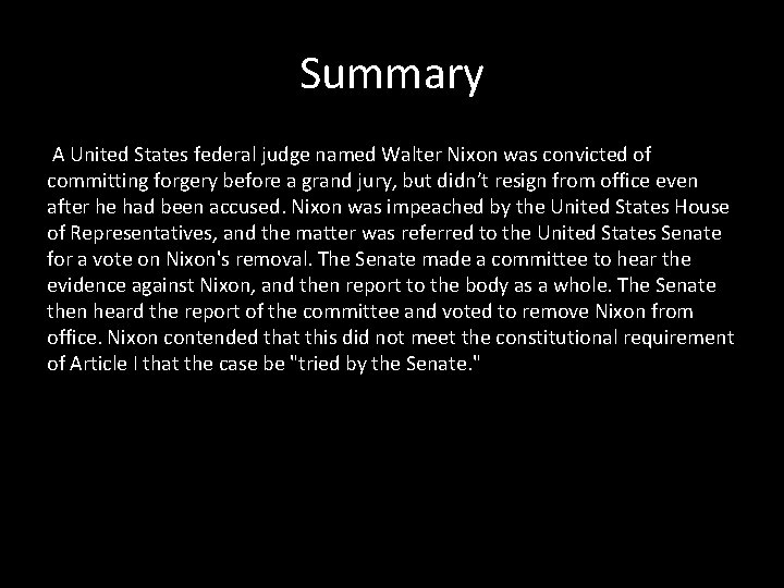 Summary A United States federal judge named Walter Nixon was convicted of committing forgery